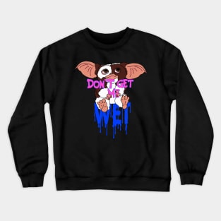 Don't get me wet Crewneck Sweatshirt